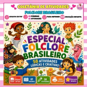 Especial Folclore Brasileiro – 58 Atividades Lúdicas e Criativas Especial Folclore Brasileiro – 58 Atividades Lúdicas e Criativas