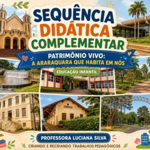 Sequência Didática Patrimônio Vivo: A Araraquara que Habita em Nós