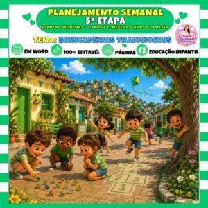 Planejamento Semanal 5ª Etapa - Brincadeiras Tradicionais