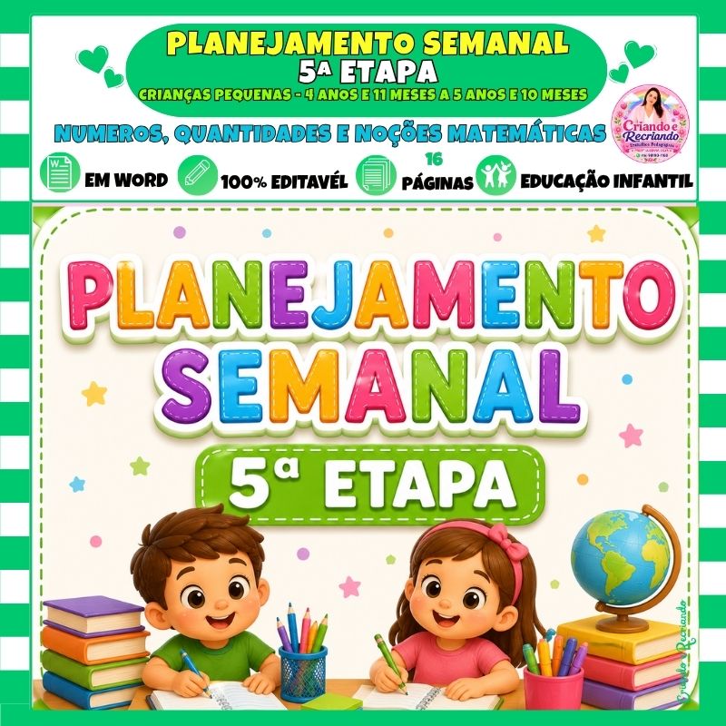 Planejamento Semanal 5ª Etapa - Números, Quantidades e Noções Matemáticas Planejamento Semanal 5ª Etapa - Números, Quantidades e Noções Matemáticas
